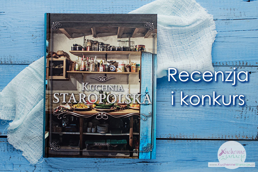 Recenzja i konkurs książki: "Kuchnia Staropolska"